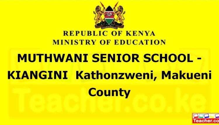 Muthwani Senior School - Kiangini - Makueni