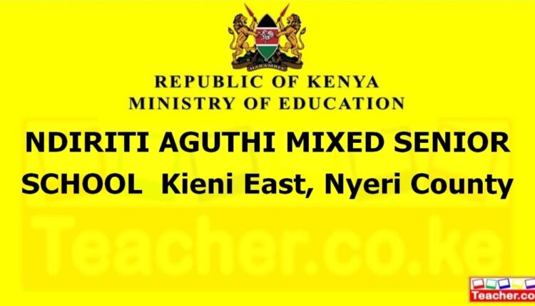 Ndiriti Aguthi Mixed Senior School - Nyeri