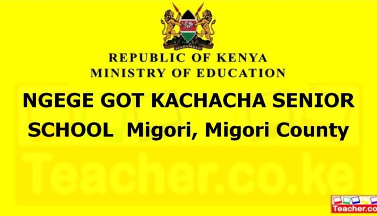 Ngege Got Kachacha Senior School - Migori