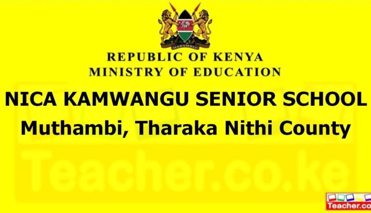 Nica Kamwangu Senior School - Tharaka Nithi