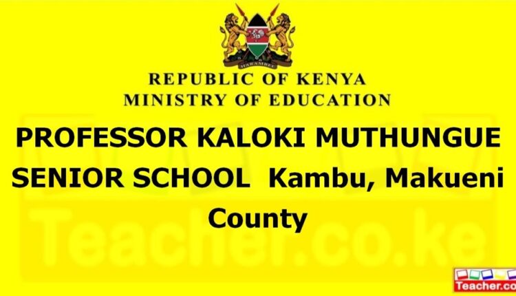 Professor Kaloki Muthungue Senior School - Makueni