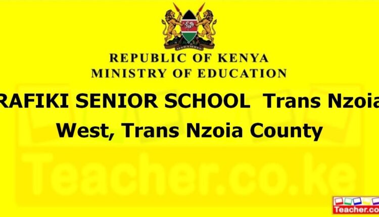 Rafiki Senior School - Trans Nzoia