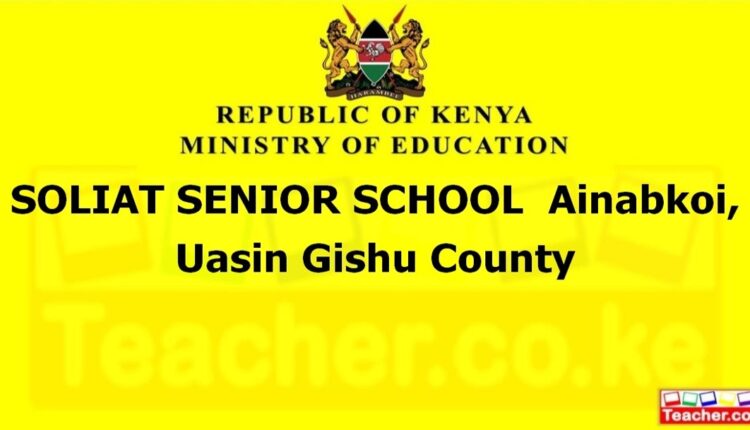 Soliat Senior School - Uasin Gishu