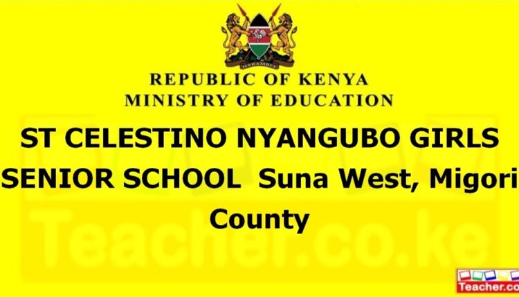 St Celestino Nyangubo Girls Senior School - Migori