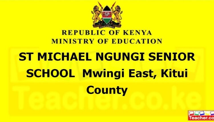 St Michael Ngungi Senior School - Kitui