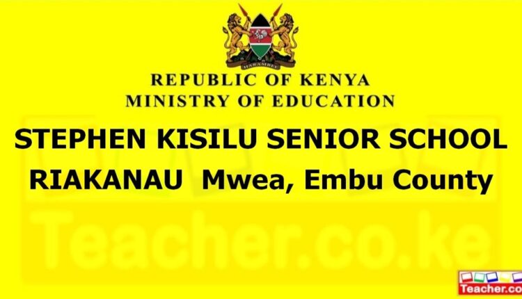 Stephen Kisilu Senior School Riakanau - Embu