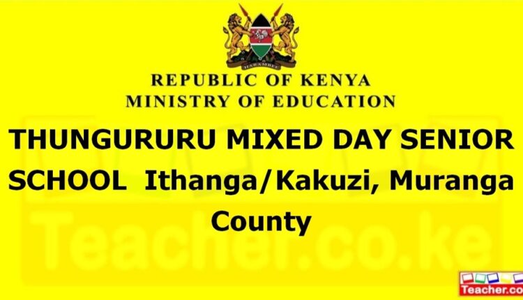 Thungururu Mixed Day Senior School - Muranga