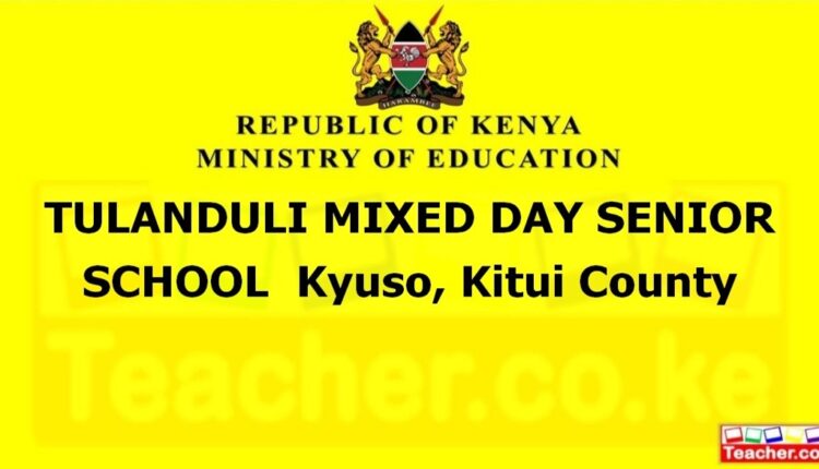 Tulanduli Mixed Day Senior School - Kitui