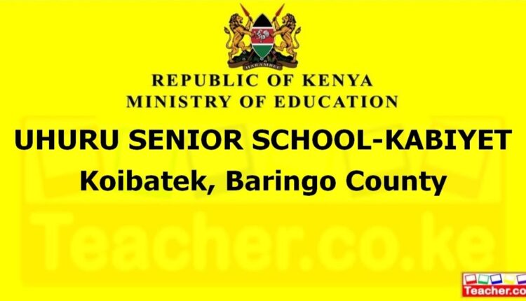 Uhuru Senior School-Kabiyet - Baringo