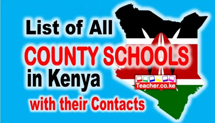 ist of all the Kenya County Secondary Schools, All County Secondary Schools Principals and Contacts, as obtained in 2020.