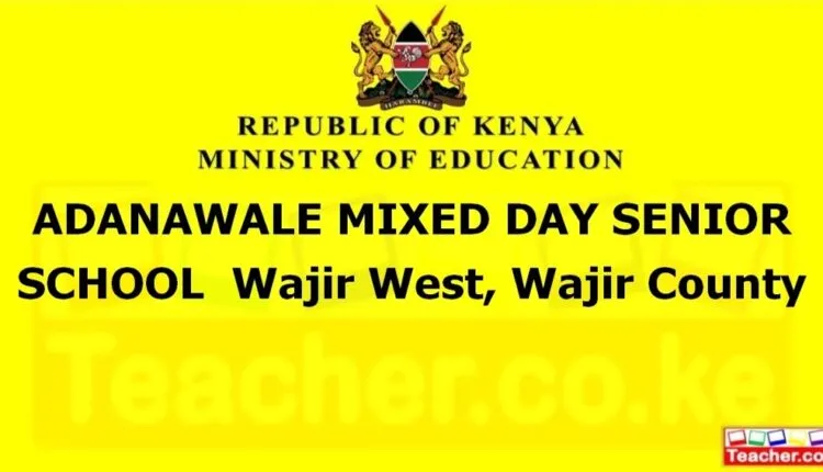 Adanawale Mixed Day Senior School - Wajir