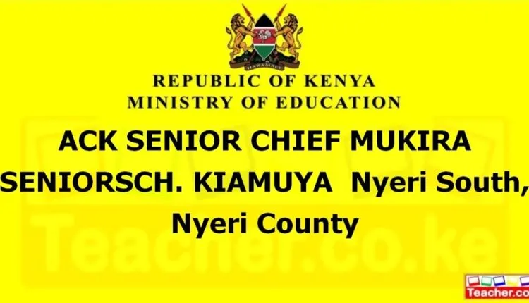 Ack Senior Chief Mukira Seniorsch. Kiamuya - Nyeri