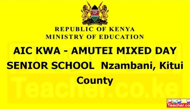 Aic Kwa - Amutei Mixed Day Senior School - Kitui