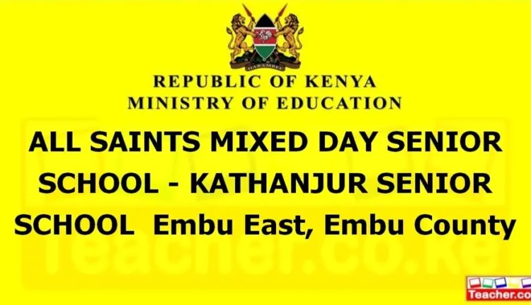 All Saints Mixed Day Senior School - Kathanjur Senior School - Embu