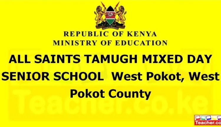 All Saints Tamugh Mixed Day Senior School - West Pokot