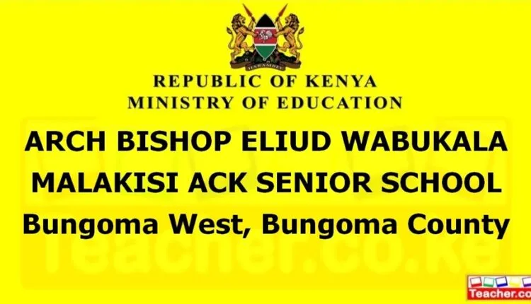 Arch Bishop Eliud Wabukala Malakisi Ack Senior School - Bungoma