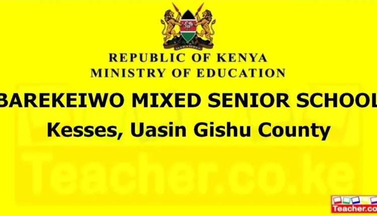Barekeiwo Mixed Senior School - Uasin Gishu