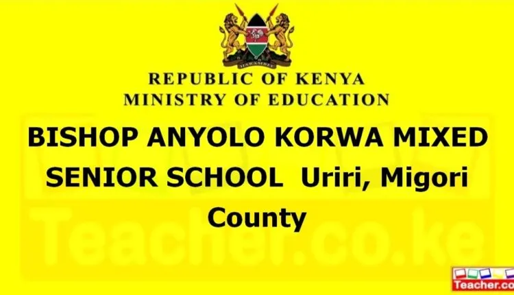 Bishop Anyolo Korwa Mixed Senior School - Migori