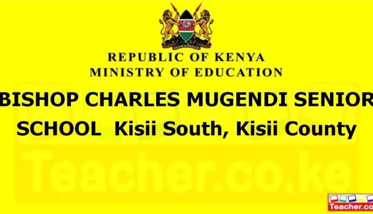 Bishop Charles Mugendi Senior School - Kisii