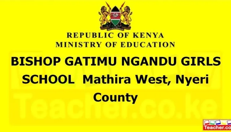 Bishop Gatimu Ngandu Girls School - Nyeri