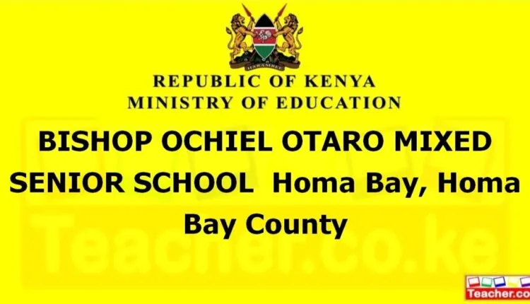 Bishop Ochiel Otaro Mixed Senior School - Homa Bay