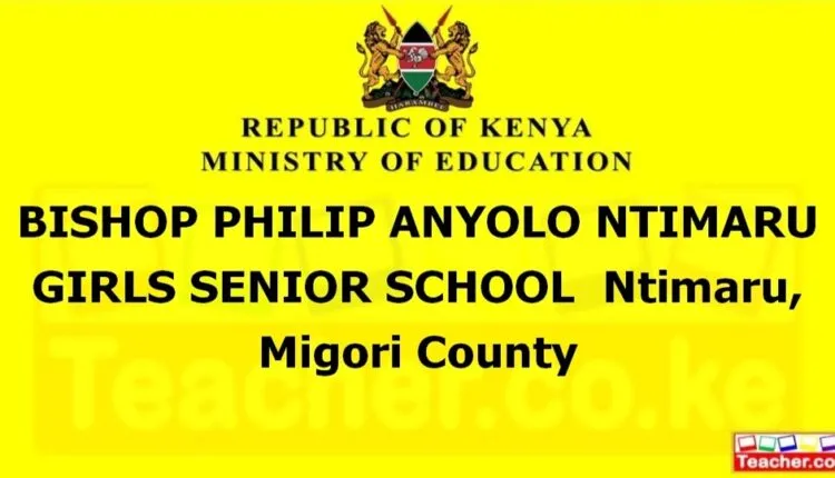Bishop Philip Anyolo Ntimaru Girls Senior School - Migori