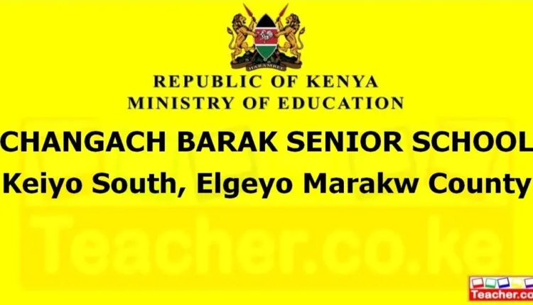 Changach Barak Senior School - Elgeyo Marakw