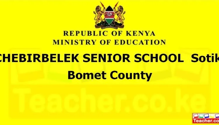 Chebirbelek Senior School - Bomet