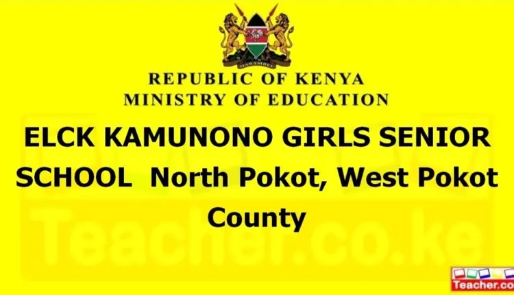 Elck Kamunono Girls Senior School - West Pokot