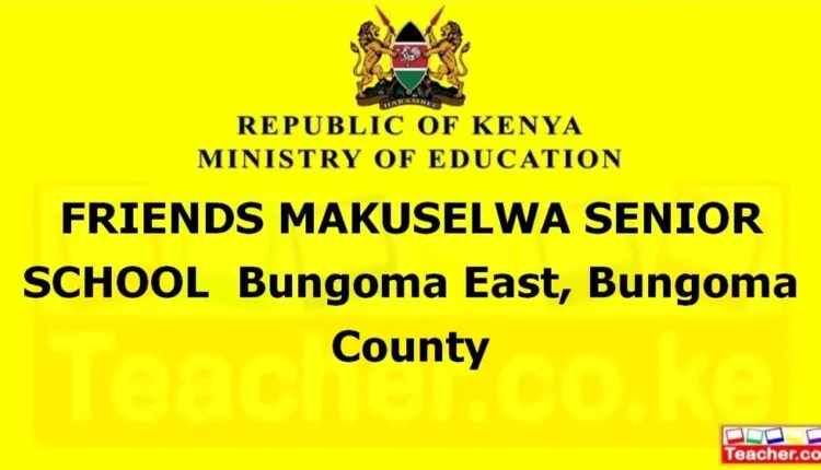 Friends Makuselwa Senior School - Bungoma