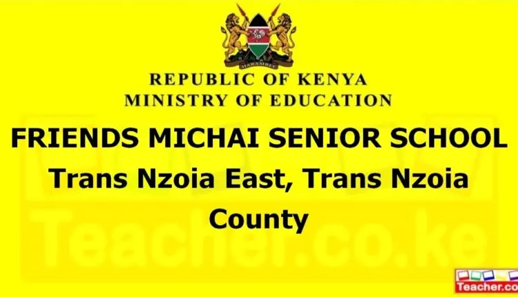 Friends Michai Senior School - Trans Nzoia