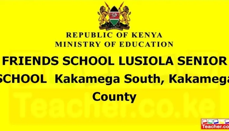 Friends School Lusiola Senior School - Kakamega