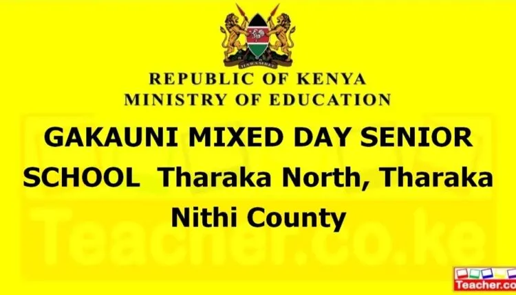 Gakauni Mixed Day Senior School - Tharaka Nithi