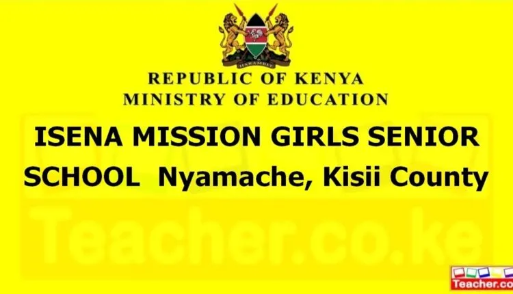 Isena Mission Girls Senior School - Kisii
