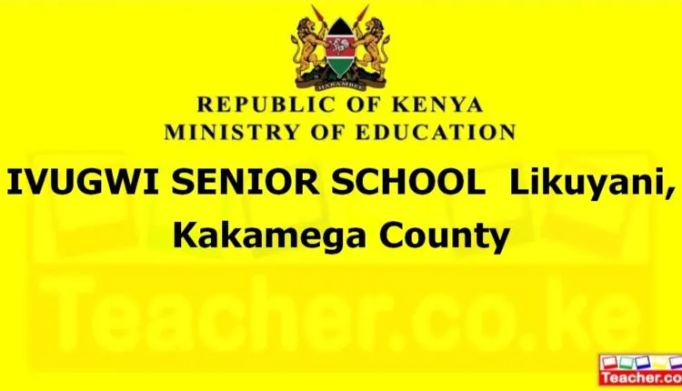 Ivugwi Senior School - Kakamega