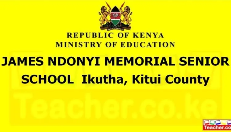 James Ndonyi Memorial Senior School - Kitui