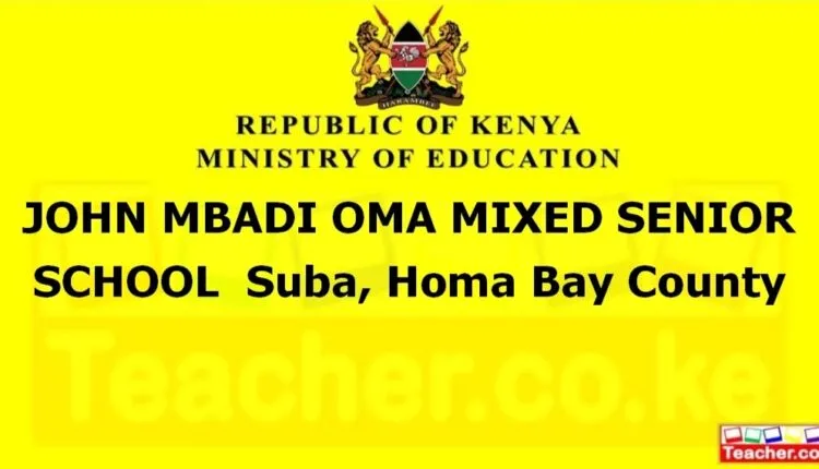 John Mbadi Oma Mixed Senior School - Homa Bay