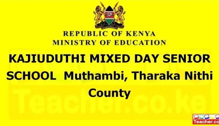 Kajiuduthi Mixed Day Senior School - Tharaka Nithi