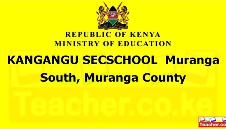Kangangu Secschool - Muranga
