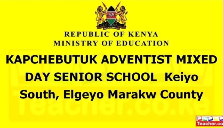 Kapchebutuk Adventist Mixed Day Senior School - Elgeyo Marakw