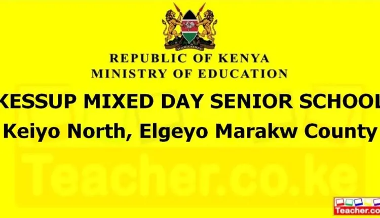 Kessup Mixed Day Senior School - Elgeyo Marakw