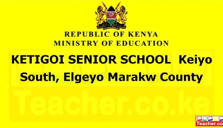 Ketigoi Senior School - Elgeyo Marakw