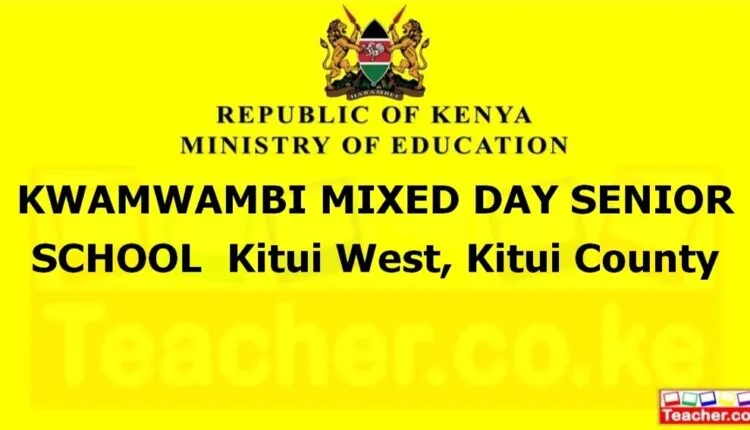 Kwamwambi Mixed Day Senior School - Kitui
