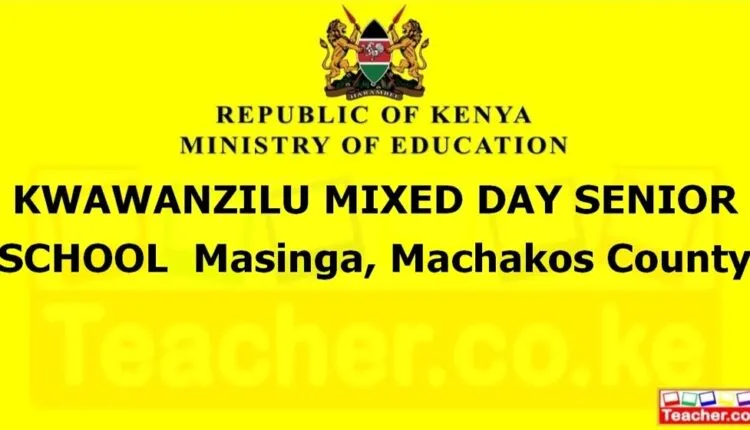Kwawanzilu Mixed Day Senior School - Machakos