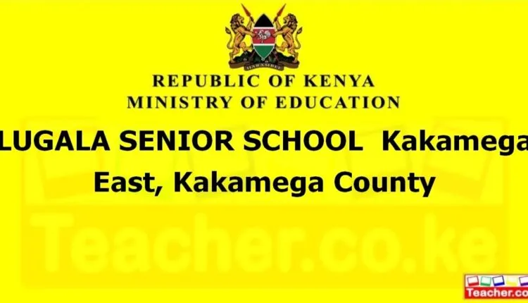 Lugala Senior School - Kakamega