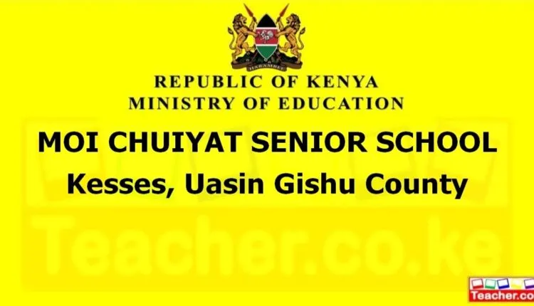 Moi Chuiyat Senior School - Uasin Gishu