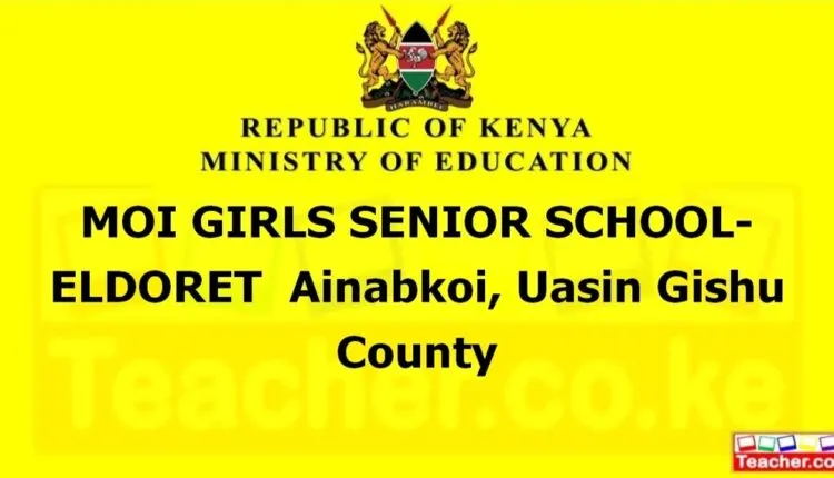 Moi Girls Senior School- Eldoret - Uasin Gishu