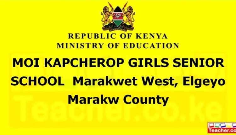 Moi Kapcherop Girls Senior School - Elgeyo Marakw