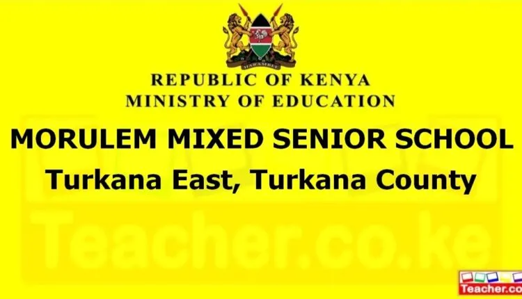 Morulem Mixed Senior School - Turkana