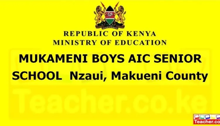 Mukameni Boys Aic Senior School - Makueni